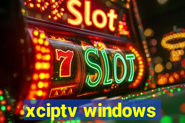 xciptv windows